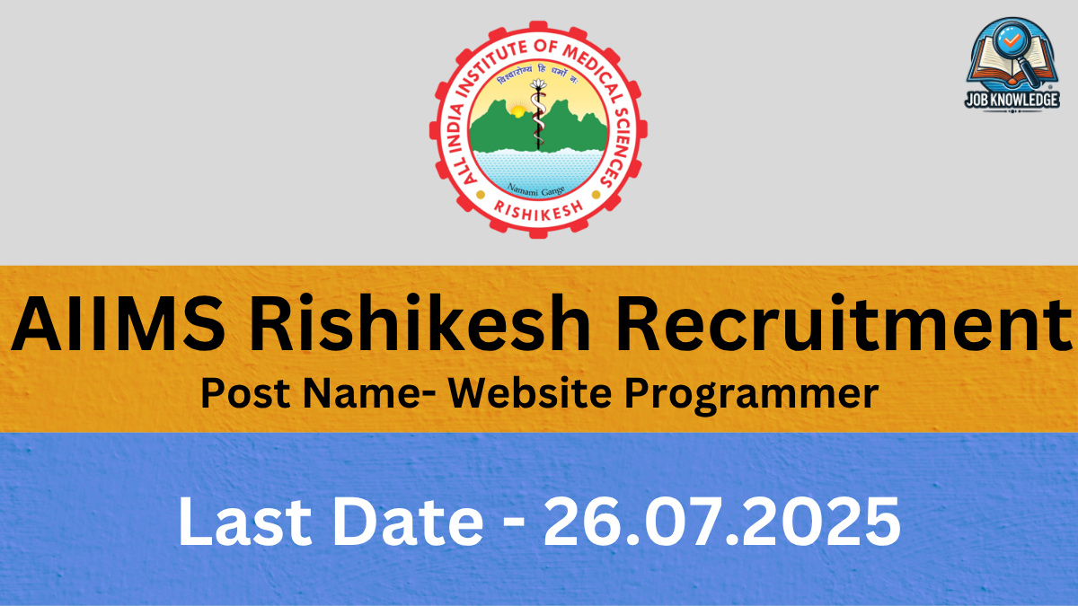 A banner with the AIIMS Rishikesh logo and "Job Knowledge" logo, announcing "AIIMS Rishikesh Recruitment" for the post of "Website Programmer". The last date for application is "26.07.2025". The background is a mix of orange and blue textured surfaces.