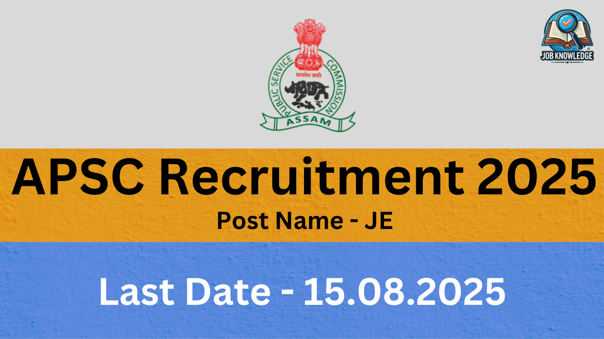 A banner with the APSC (Assam Public Service Commission) logo and "Job Knowledge" logo, announcing "APSC Recruitment 2025" for the post of "JE". The last date for application is "15.08.2025". The background is a mix of orange and blue textured surfaces.