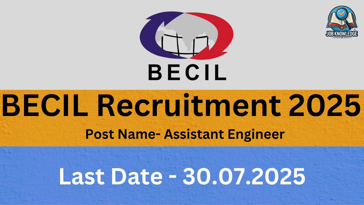 A banner with the BECIL logo and "Job Knowledge" logo, announcing "BECIL Recruitment 2025" for the post of "Assistant Engineer". The last date for application is "30.07.2025". The background is a mix of orange and blue textured surfaces.