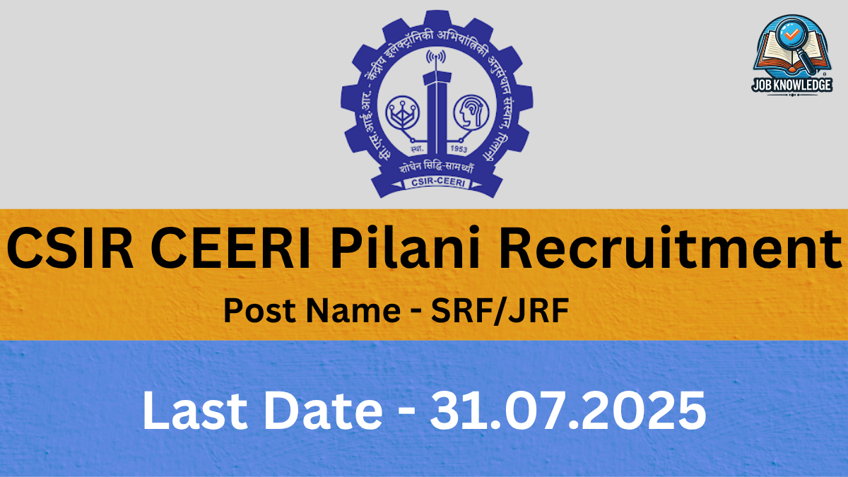 "A recruitment poster for CSIR CEERI Pilani, announcing openings for SRF/JRF positions, with a last date of July 31, 2025."