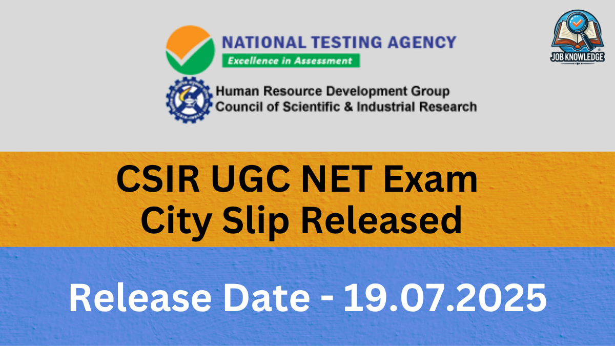 A banner with the National Testing Agency (NTA) logo and the Human Resource Development Group, Council of Scientific & Industrial Research (CSIR) logo, along with the "Job Knowledge" logo. The banner announces "CSIR UGC NET Exam City Slip Released" and states the "Release Date - 19.07.2025". The background is a mix of orange and blue textured surfaces.