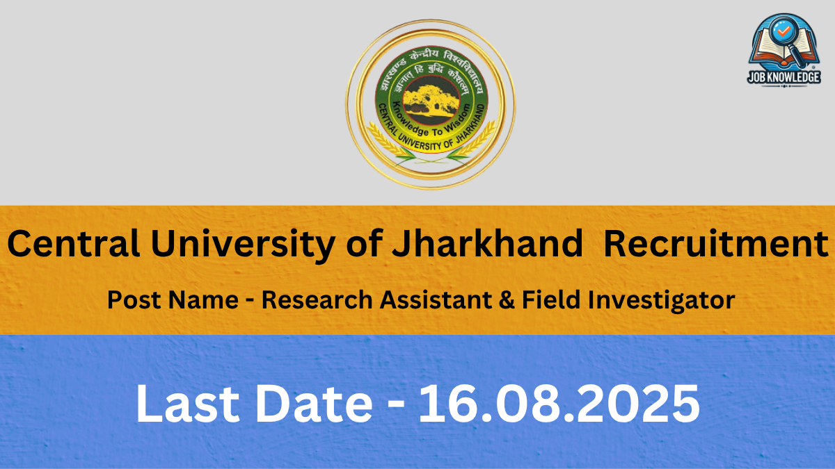 A banner with the Central University of Jharkhand logo and "Job Knowledge" logo, announcing "Central University of Jharkhand Recruitment" for the posts of "Research Assistant & Field Investigator". The last date for application is "16.08.2025". The background is a mix of orange and blue textured surfaces.