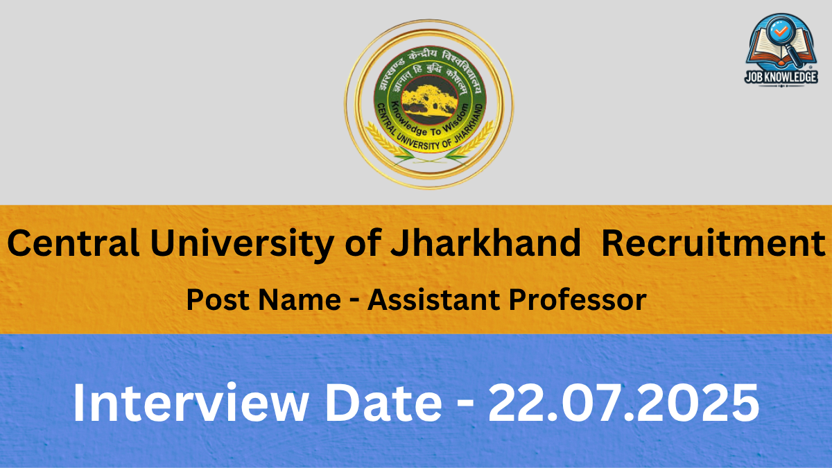 A banner with the Central University of Jharkhand logo and "Job Knowledge" logo, announcing "Central University of Jharkhand Recruitment" for the post of "Assistant Professor". The Interview Date is "22.07.2025". The background is a mix of orange and blue textured surfaces.
