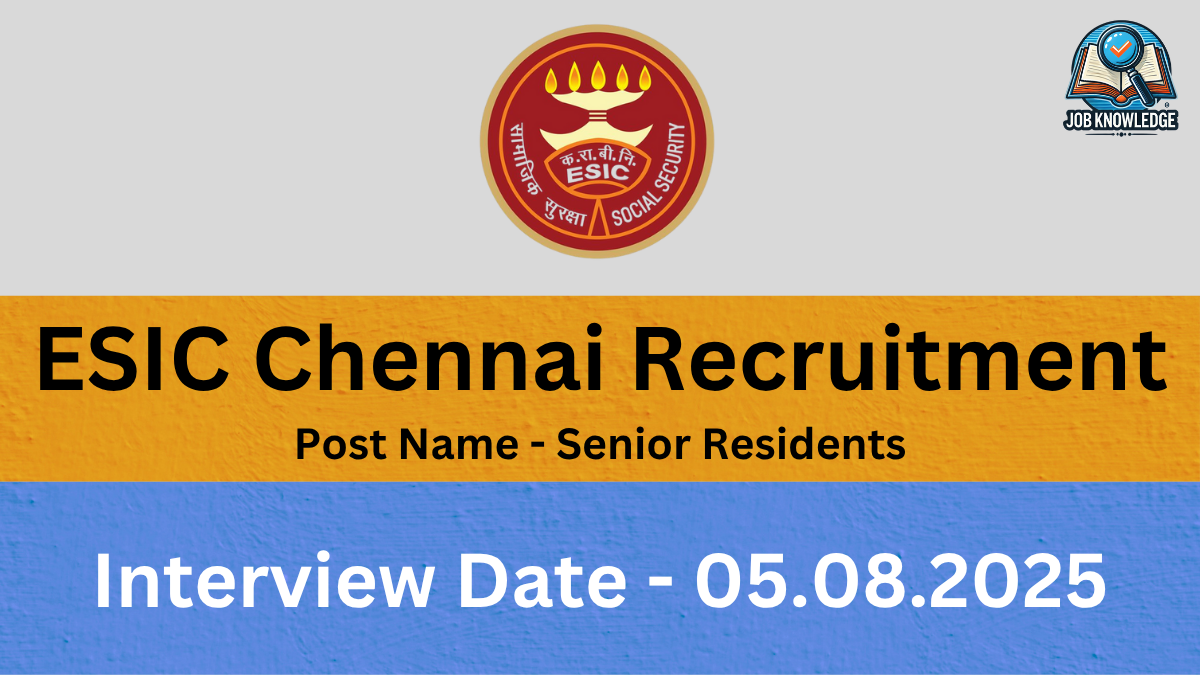 A banner with the ESIC (Employees' State Insurance Corporation) Chennai logo and "Job Knowledge" logo, announcing "ESIC Chennai Recruitment" for "Faculty & Senior Residents". The Interview Date is "25.07.2025". The background is a mix of orange and blue textured surfaces.