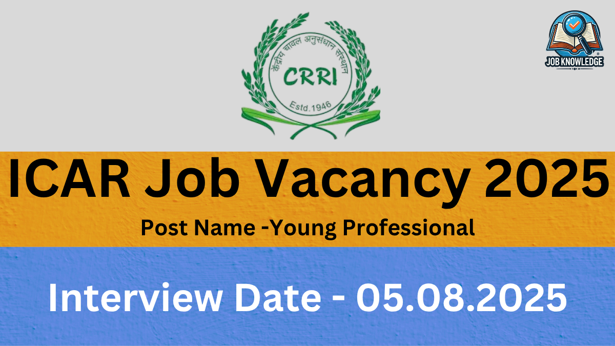 A banner with the ICAR CRRI logo and "Job Knowledge" logo, announcing "ICAR Job Vacancy 2025" for the post of "Young Professional". The Interview Date is "05.08.2025". The background is a mix of orange and blue textured surfaces.