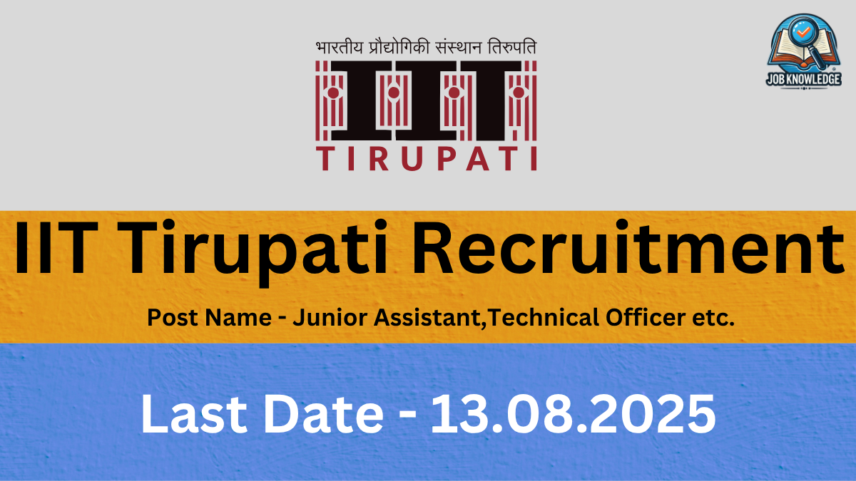 A banner with the IIT Tirupati logo and "Job Knowledge" logo, announcing "IIT Tirupati Recruitment" for posts including "Junior Assistant, Technical Officer etc.". The last date for application is "13.08.2025". The background is a mix of orange and blue textured surfaces.