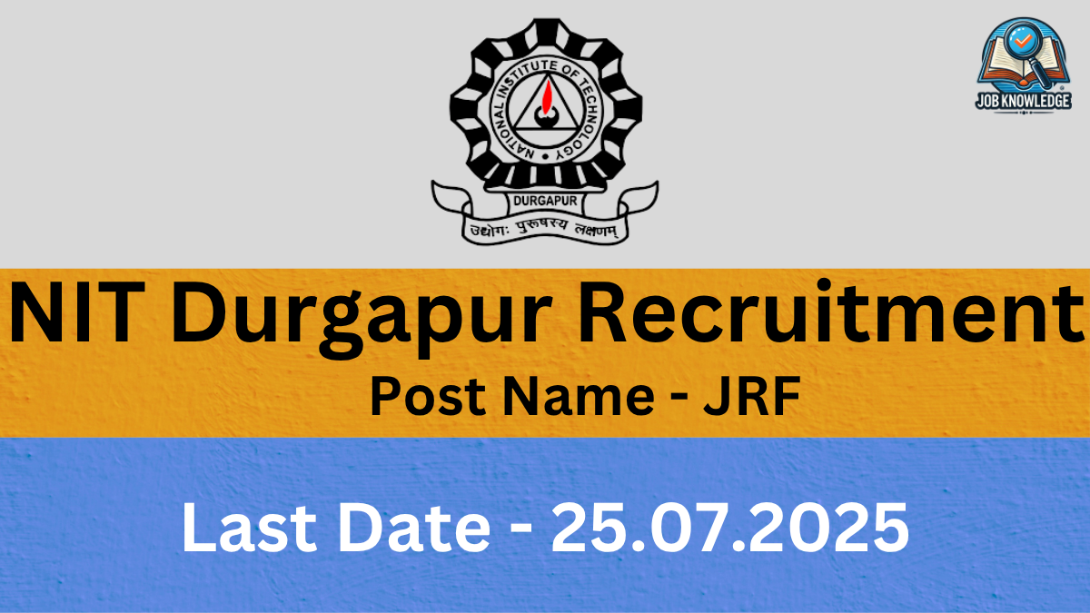 A banner with the NIT Durgapur logo and "Job Knowledge" logo, announcing "NIT Durgapur Recruitment" for the post of "JRF". The last date for application is "25.07.2025". The background is a mix of orange and blue textured surfaces.
