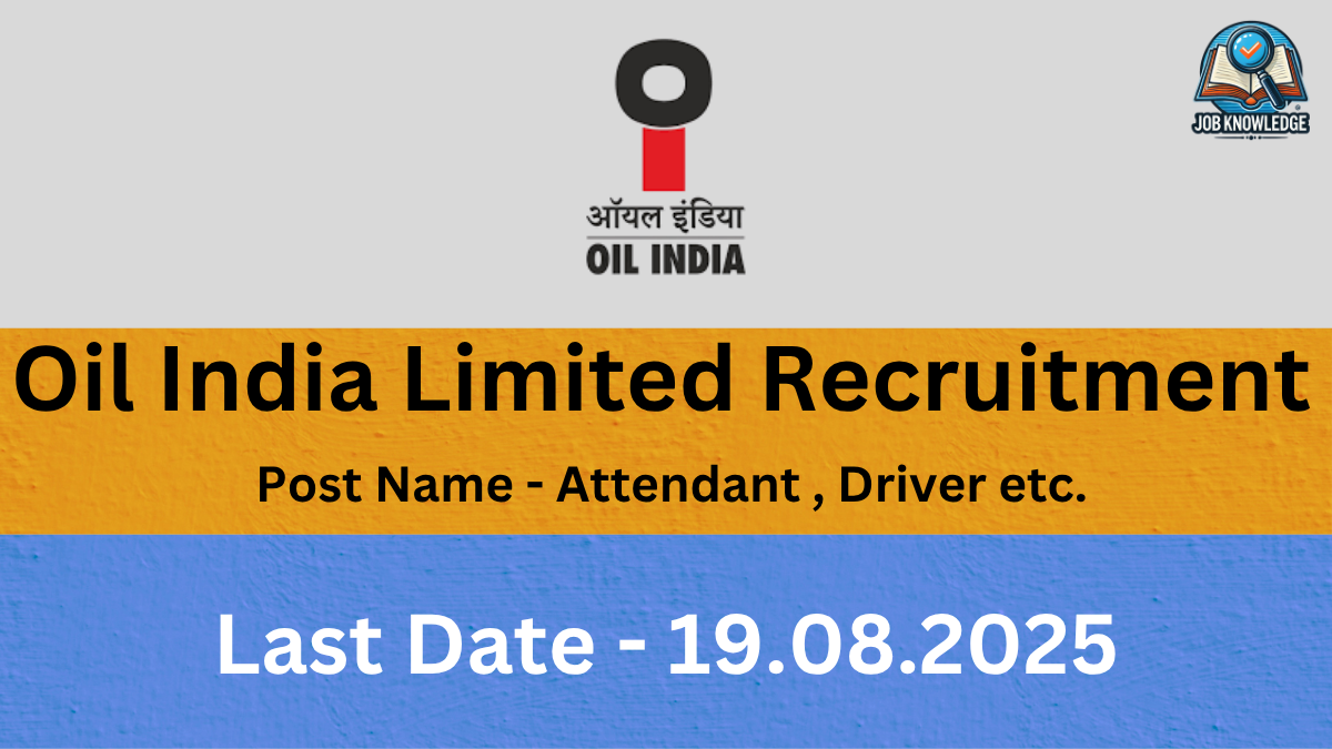 A banner with the Oil India Limited logo and "Job Knowledge" logo, announcing "Oil India Limited Recruitment" for posts including "Attendant, Driver etc.". The last date for application is "19.08.2025". The background is a mix of orange and blue textured surfaces.
