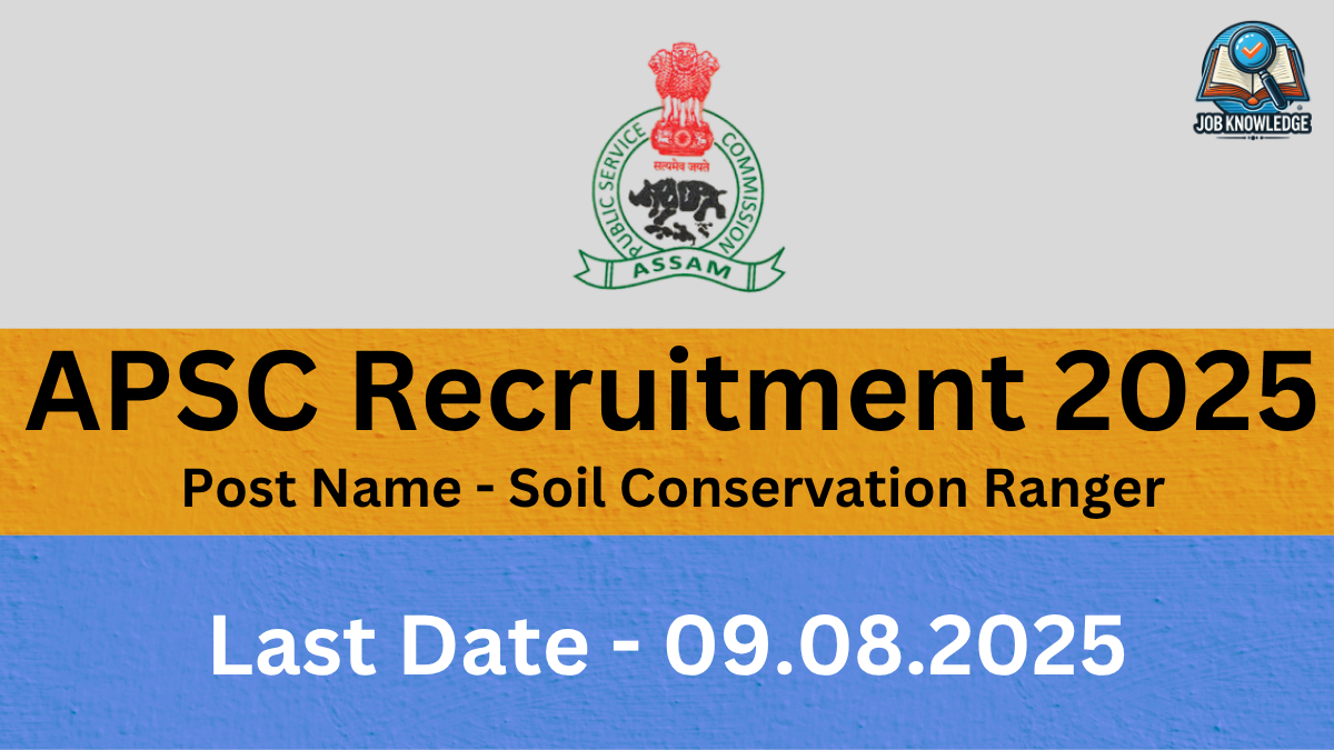 A banner with the APSC (Assam Public Service Commission) logo and "Job Knowledge" logo, announcing "APSC Recruitment 2025" for the post of "Soil Conservation Ranger". The last date for application is "09.08.2025". The background is a mix of orange and blue textured surfaces.