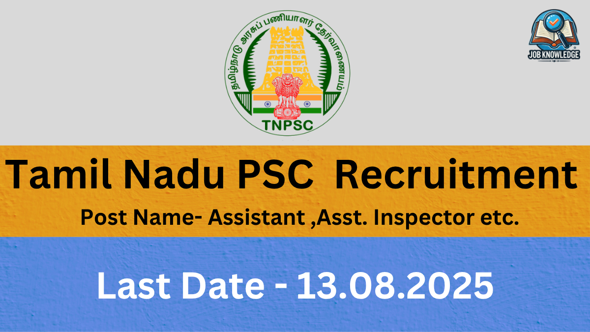 A banner with the Tamil Nadu Public Service Commission (TNPSC) logo and "Job Knowledge" logo, announcing "Tamil Nadu PSC Recruitment" for posts including "Assistant, Asst. Inspector etc.". The last date for application is "13.08.2025". The background is a mix of orange and blue textured surfaces.