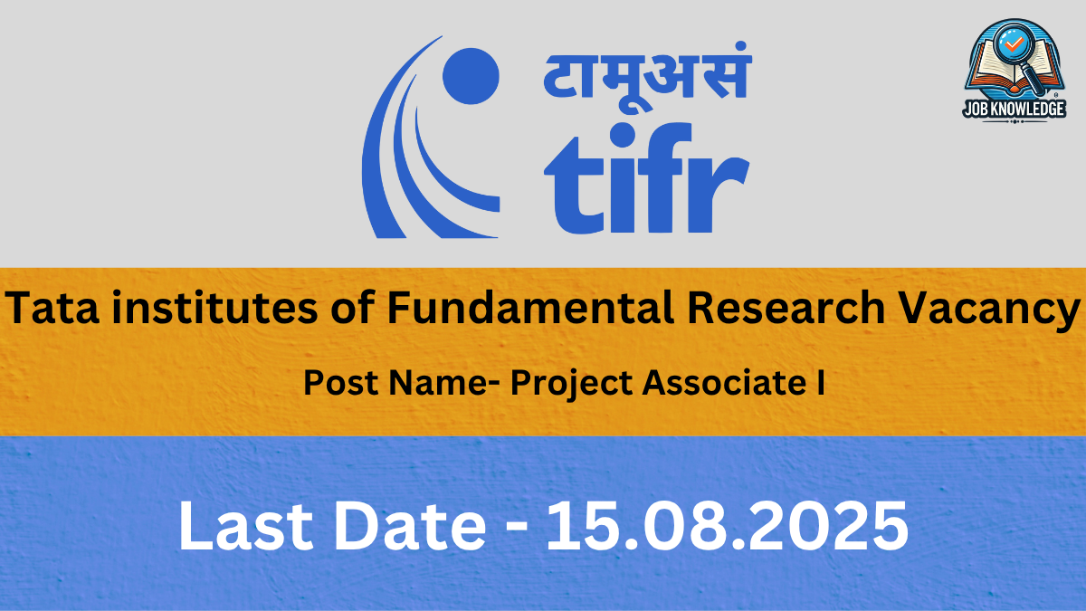 Tata Institute of Fundamental Research Vacancy for Project Associate I.