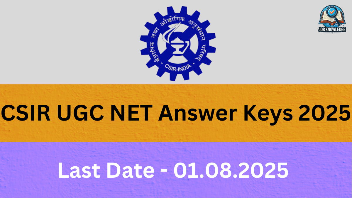 CSIR UGC NET Answer Keys 2025. The image shows the CSIR-INDIA logo and a "Job Knowledge" logo. The last date is 01.08.2025.