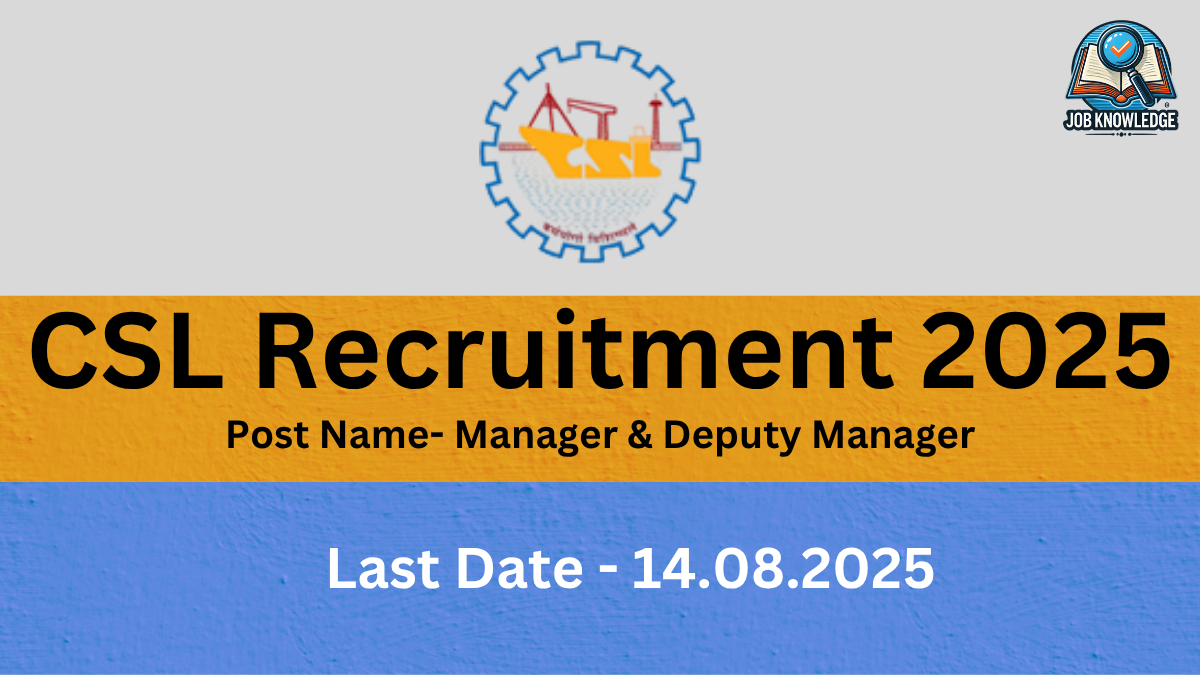 A banner for "CSL Recruitment 2025" with the post names "Manager & Deputy Manager" and a last date of "14.08.2025". The banner features the Cochin Shipyard Limited (CSL) logo and a "Job Knowledge" logo. The background is a mix of yellow-orange and blue.