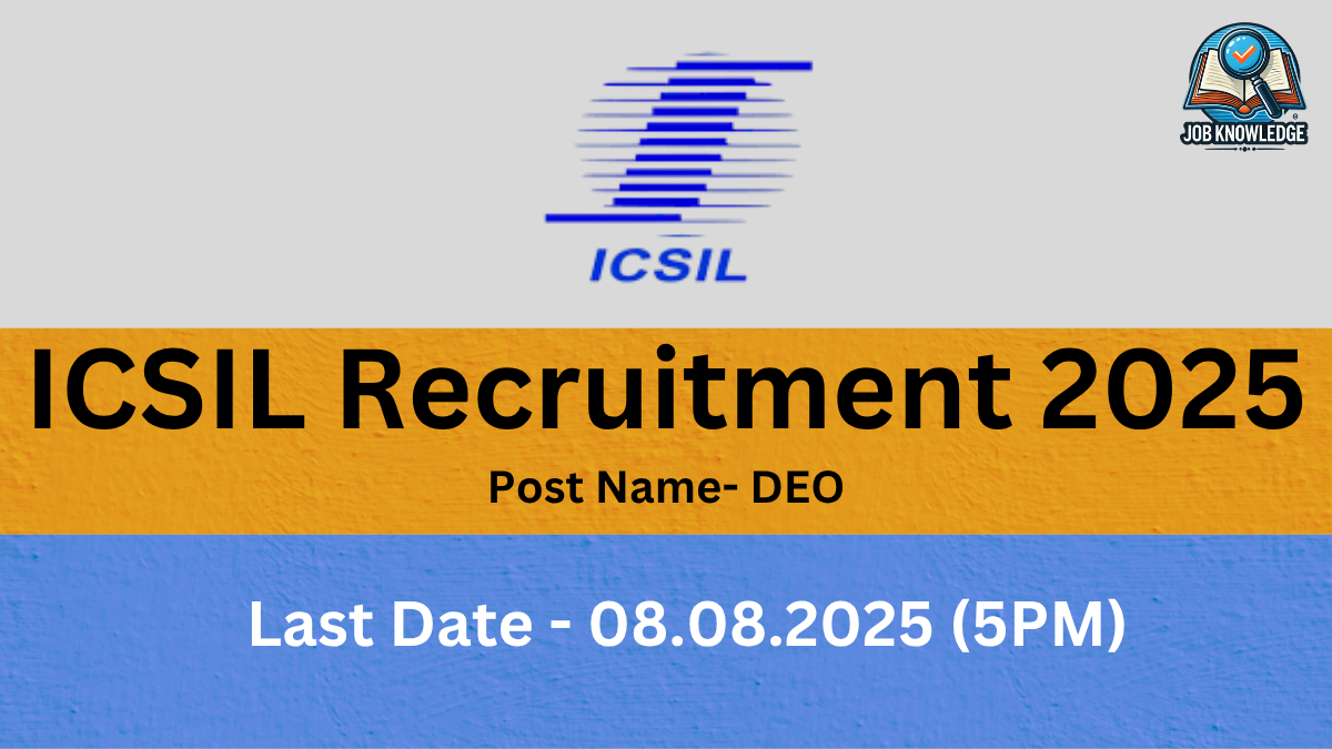 A job recruitment banner for ICSIL. The banner has a yellow top half and a blue bottom half. The top half shows the ICSIL logo and a "JOB KNOWLEDGE" logo, with the text "ICSIL Recruitment 2025" and "Post Name- DEO." The bottom half shows "Last Date - 08.08.2025 (5PM)."