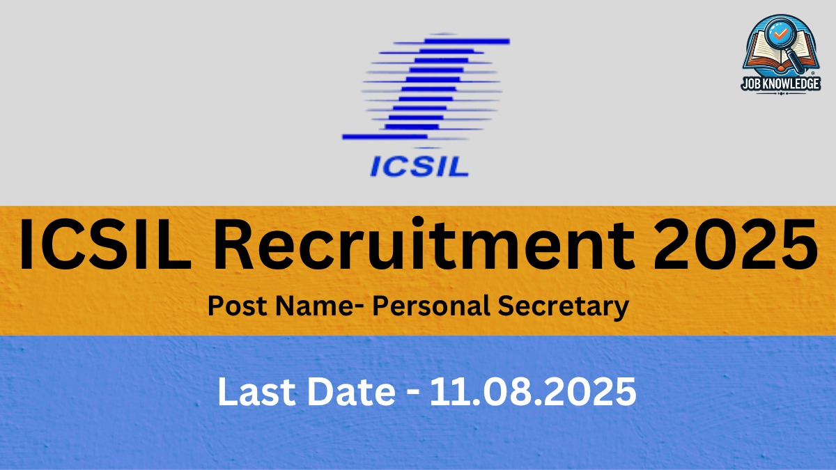 A job recruitment banner for ICSIL. The banner has a yellow top half and a blue bottom half. The top half shows the ICSIL logo and a "JOB KNOWLEDGE" logo, with the text "ICSIL Recruitment 2025" and "Post Name- Personal Secretary." The bottom half shows "Last Date - 11.08.2025."