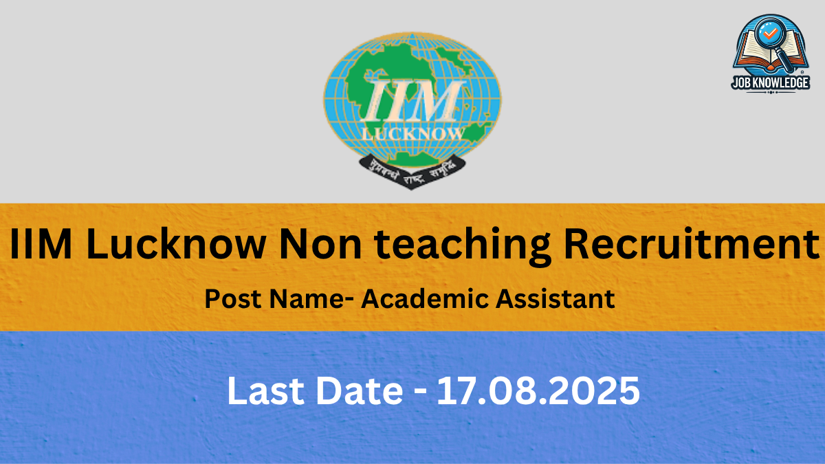 A banner for "IIM Lucknow Non teaching Recruitment" with the post name "Academic Assistant" and a last date of "17.08.2025". The banner features the IIM Lucknow logo and a "Job Knowledge" logo. The background is a mix of yellow-orange and blue.