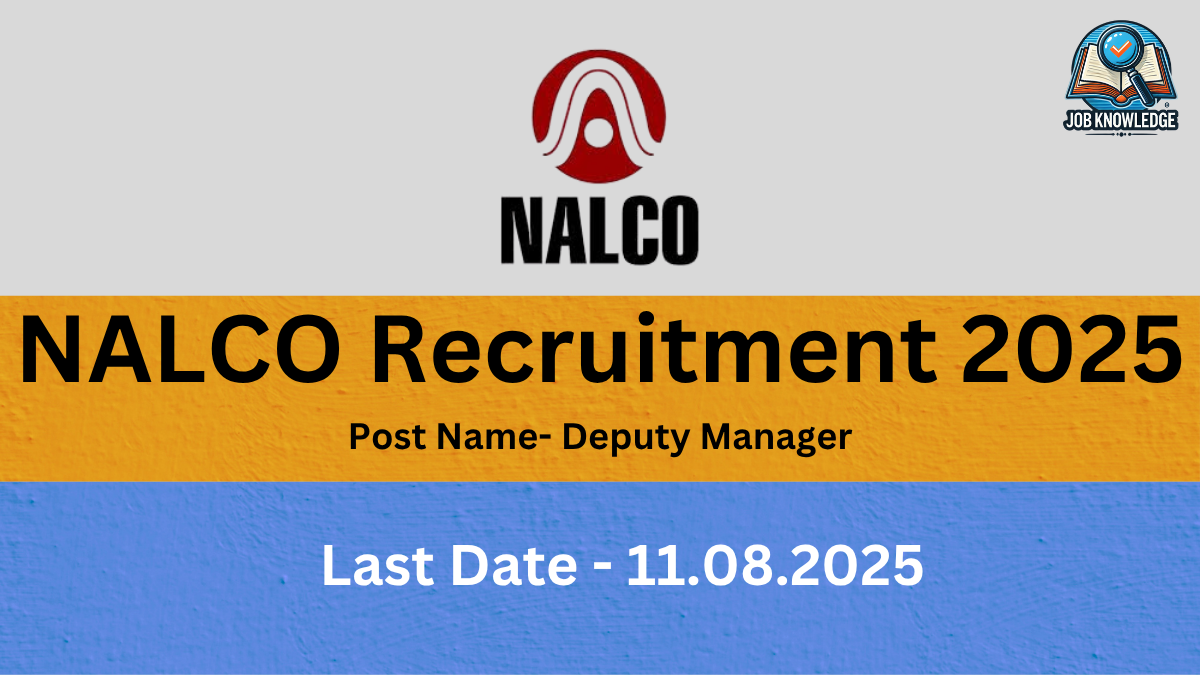 A graphic for "NALCO Recruitment 2025" with the company's logo. It specifies the post name as "Deputy Manager" and the last date as "11.08.2025".