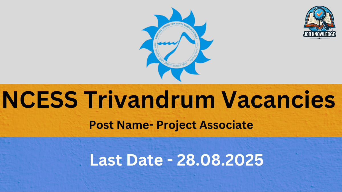 A banner for a job recruitment from NCESS Trivandrum. The banner has a yellow top half and a blue bottom half. The top half shows the NCESS logo on the left and a "JOB KNOWLEDGE" logo on the right. The text "NCESS Trivandrum Vacancies" and "Post Name- Project Associate" are centered on the yellow background. The bottom half has the text "Last Date - 28.08.2025" in white, indicating the deadline for the application.