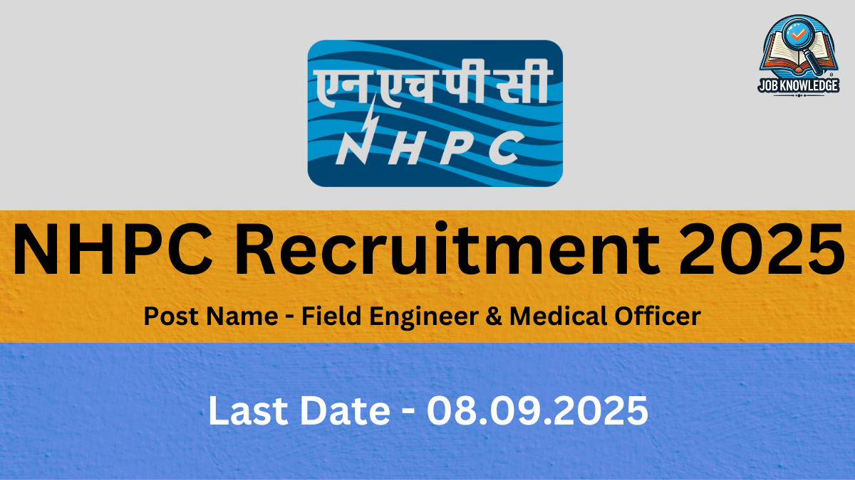 A graphic for the NHPC Recruitment 2025, announcing job openings for "Field Engineer & Medical Officer." The last date to apply is 08.09.2025. The background is divided into three horizontal sections: a light gray top section with the NHPC logo and a "JOB KNOWLEDGE" logo, an orange middle section with the text "NHPC Recruitment 2025" and "Post Name - Field Engineer & Medical Officer," and a blue bottom section with the text "Last Date - 08.09.2025."