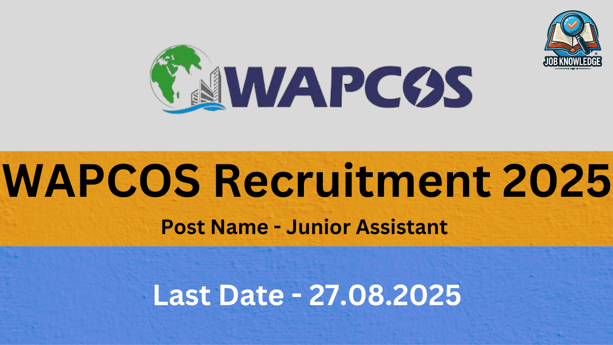 A promotional image for WAPCOS Recruitment 2025. The background is divided into three horizontal sections: a light gray top, a yellow middle, and a blue textured bottom. At the top, the WAPCOS logo, featuring a globe and cityscape, is displayed in blue and green, along with the "Job Knowledge" logo. The center section has large, black text that reads "WAPCOS Recruitment 2025" and smaller black text below it that says "Post Name - Junior Assistant". The bottom section, in blue, displays the last date for application in white text: "Last Date - 27.08.2025".