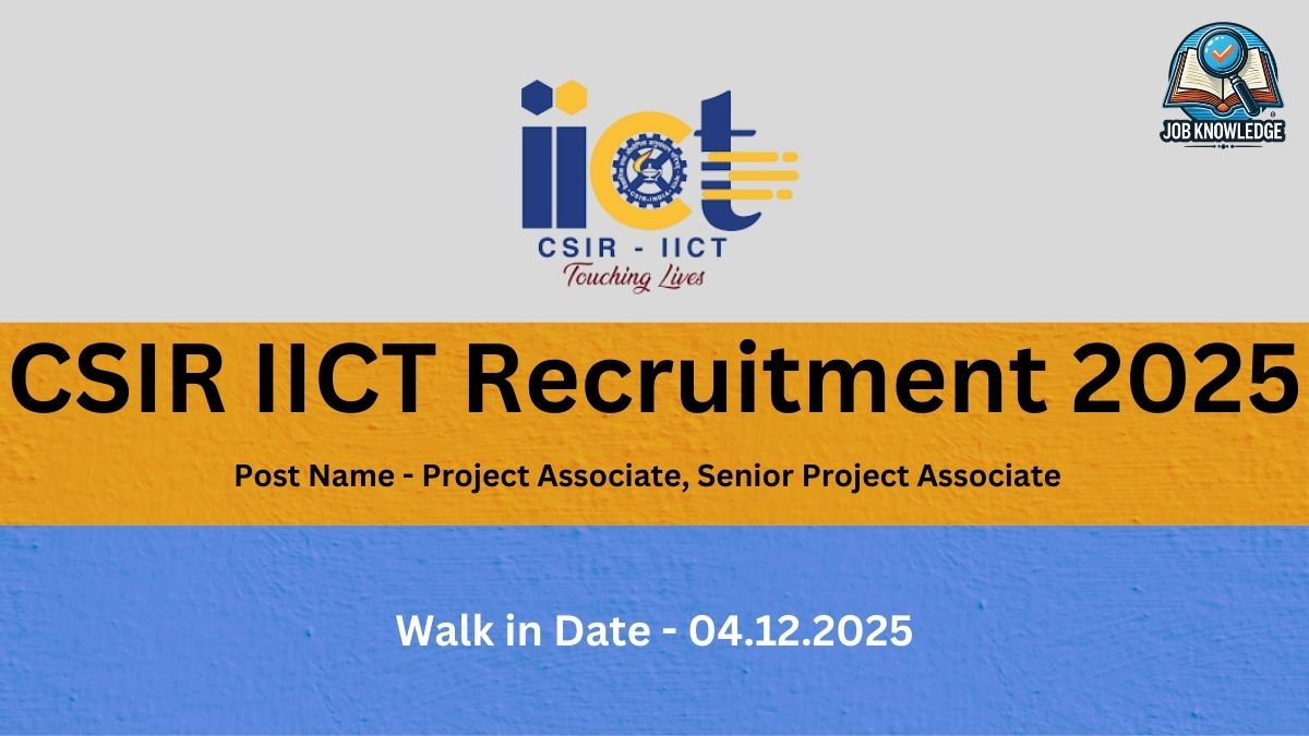 CSIR IICT Recruitment 2025 poster for the posts of Project Associate and Senior Project Associate. The Walk in Date is 04.12.2025. The image features the logo of CSIR-IICT (Indian Institute of Chemical Technology).
