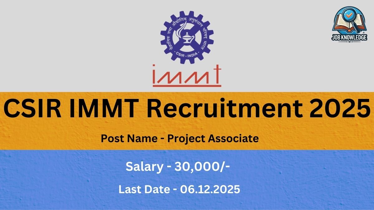 CSIR IMMT Recruitment 2025 poster for the post of Project Associate. The advertised Salary is 30,000/- and the Last Date for application is 06.12.2025. The image features the logo of CSIR-IMMT (Institute of Minerals and Materials Technology).