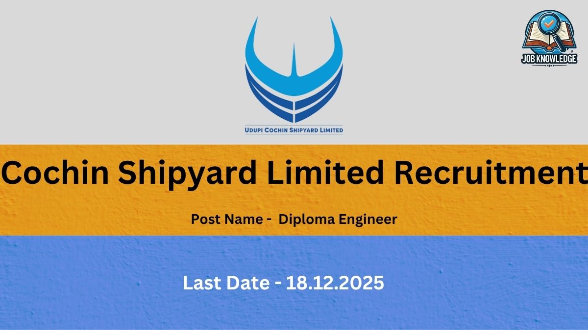 Poster for the Cochin Shipyard Limited Recruitment for the post of Diploma Engineer. The Last Date for application is 18.12.2025. The image features the Udupi Cochin Shipyard Limited logo.