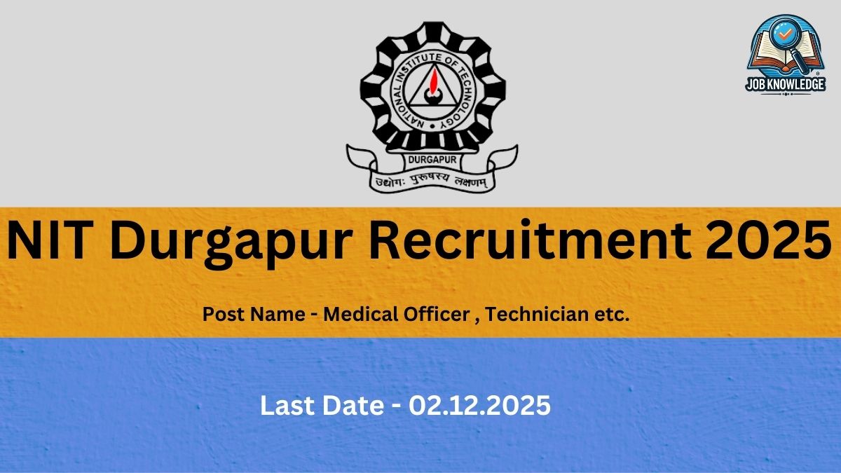 A promotional image banner for the NIT Durgapur Recruitment 2025. The banner uses a light gray, yellow/gold, and blue color block design. The top section is light gray/white and features the official circular seal/logo for the National Institute of Technology Durgapur. The logo includes the text "NATIONAL INSTITUTE OF TECHNOLOGY DURGAPUR" and a Sanskrit motto. A separate logo/watermark for "JOB KNOWLEDGE" is in the top right corner. The large, central black text in the yellow/gold section reads: NIT Durgapur Recruitment 2025. Below the main title, in smaller black text, is the Post Name - Medical Officer, Technician etc. The bottom blue section contains white text detailing the deadline: Last Date - 02.12.2025
