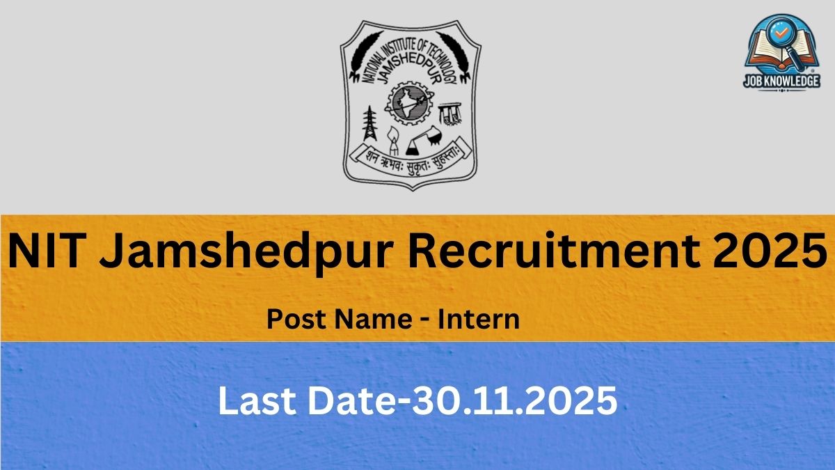 An image with the National Institute of Technology (NIT) Jamshedpur emblem at the top. The image has an orange-yellow section over a blue section. The text in the image reads: "NIT Jamshedpur Recruitment 2025" in large black font, "Post Name - Intern" in smaller white font on the orange-yellow section, and "Last Date-30.11.2025" in large white font on the blue section. There is a "JOB KNOWLEDGE" logo in the top right corner.