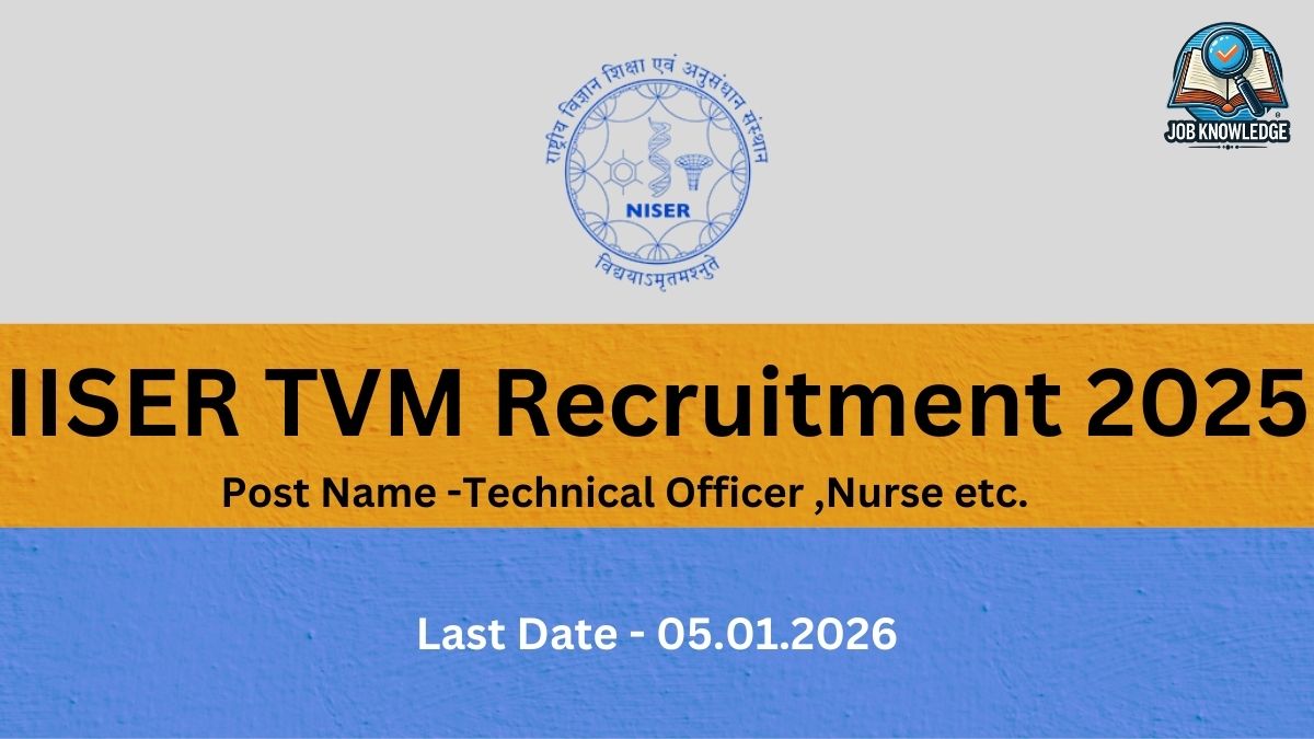 IISER TVM Recruitment 2025.jpg Organization: IISER TVM (Indian Institute of Science Education and Research Thiruvananthapuram). Post Name: Technical Officer, Nurse etc.. Last Date: 05.01.2026.