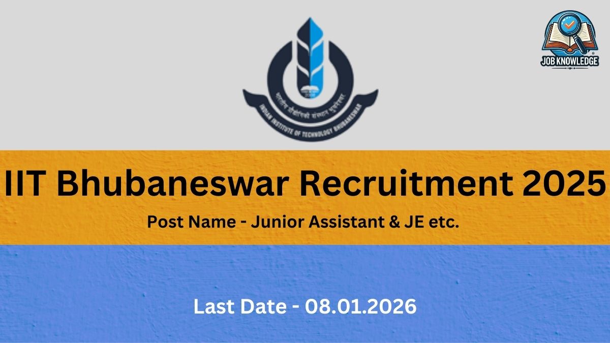 IIT Bhubaneswar Recruitment 2025.jpg Organization: Indian Institute of Technology (IIT) Bhubaneswar Post Name: Junior Assistant & JE etc. Last Date: 08.01.2026