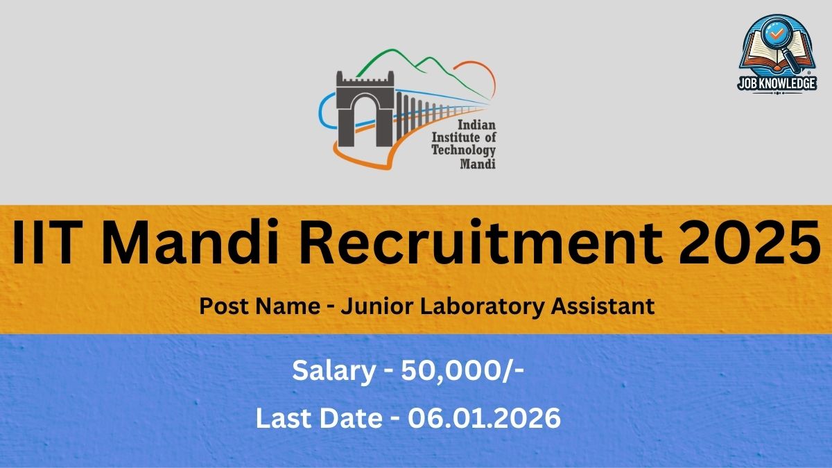 IIT Mandi Recruitment 2025. Post Name: Junior Laboratory Assistant Salary: 50,000/- Last Date: 06.01.2026 Organization: Indian Institute of Technology Mandi