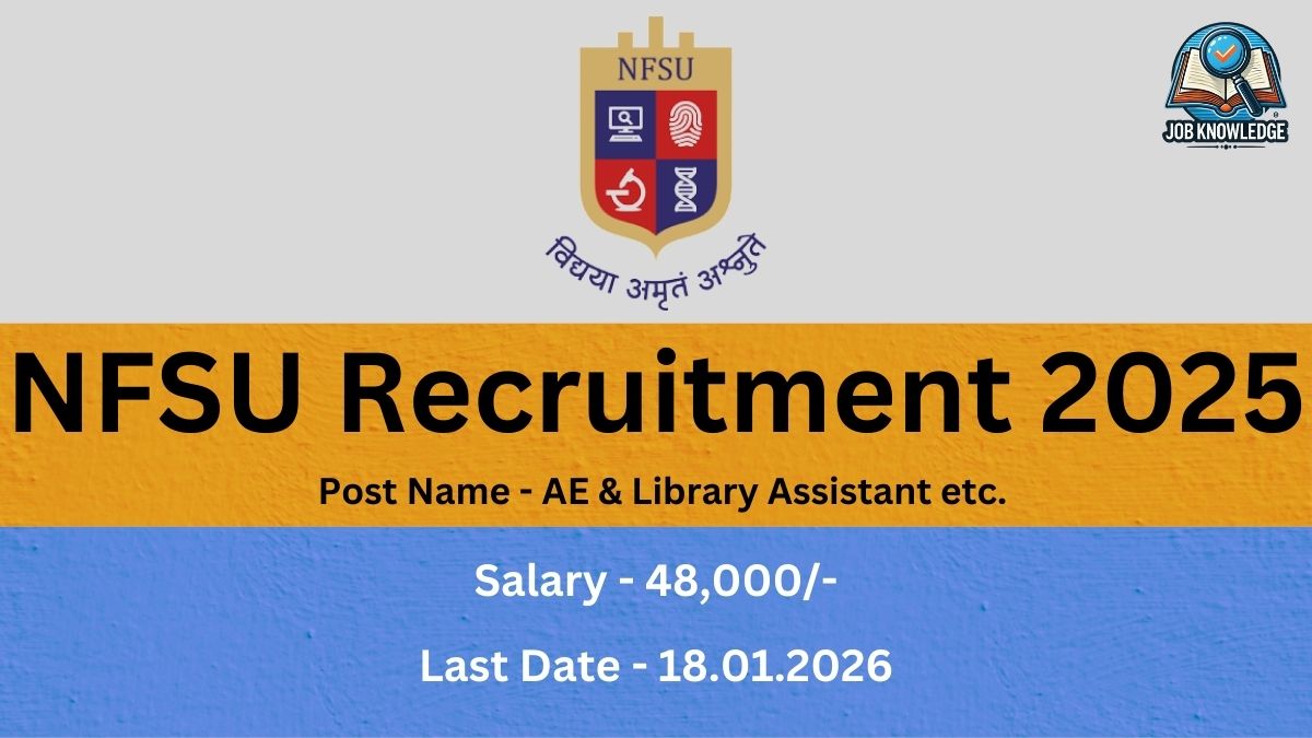 NFSU Recruitment 2025.jpg Organization: National Forensic Sciences University (NFSU). Post Name: AE & Library Assistant etc.. Salary: 48,000/-. Last Date: 18.01.2026.