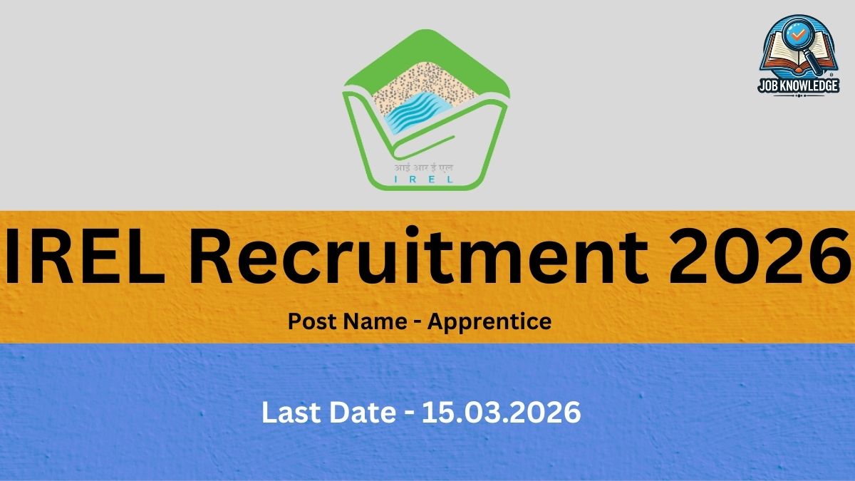 This recruitment notice is from IREL (India) Limited for the year 2026. The advertised positions are for Apprentices, including Trade, Technician, and Graduate roles. Interested candidates should take note that the last date to submit applications for these positions is 15.03.2026. The image typically features the official IREL logo at the top center and the Job Knowledge branding in the upper right corner.