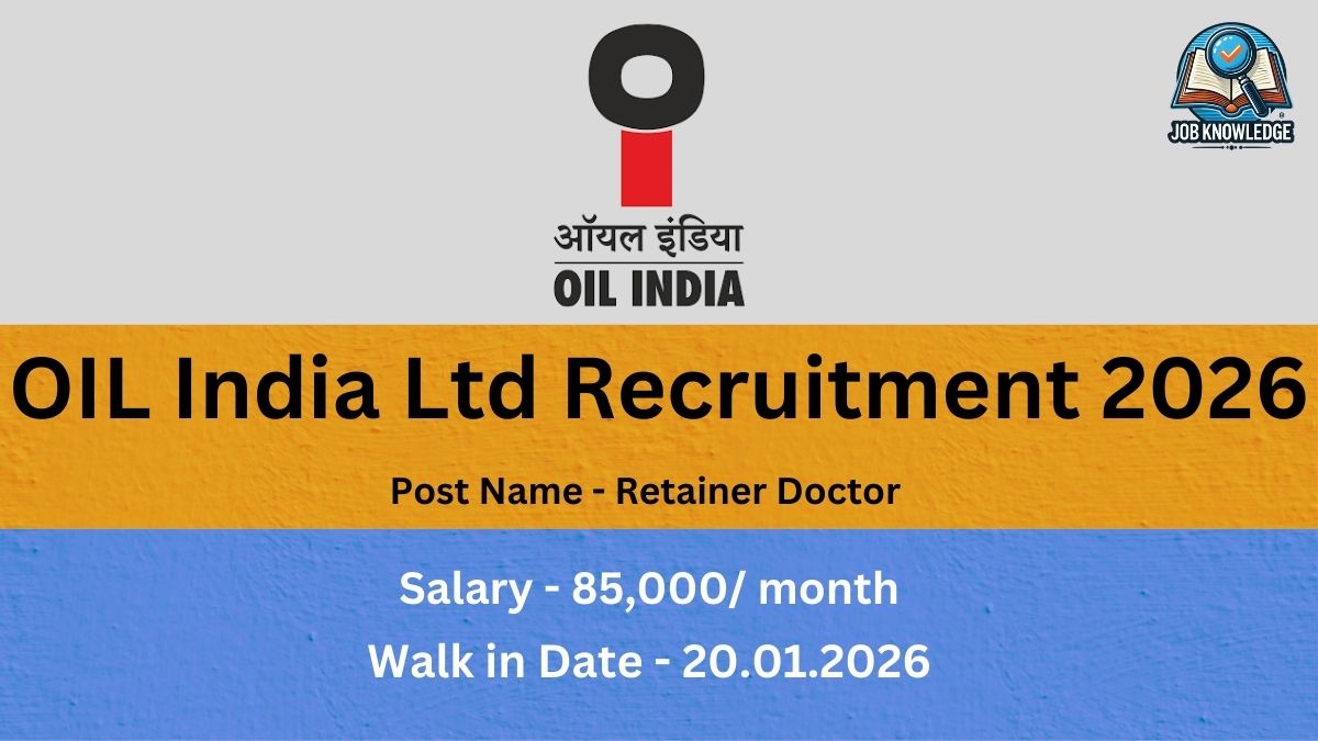 OIL India Ltd Recruitment 2026.jpg This recruitment notice is from OIL India Ltd for the year 2026. The advertised position is for a Retainer Doctor with a specified salary of 85,000/- per month. The walk-in date for this recruitment is scheduled for 20.01.2026. The image features the official Oil India logo at the top center and the Job Knowledge branding in the upper right corner.