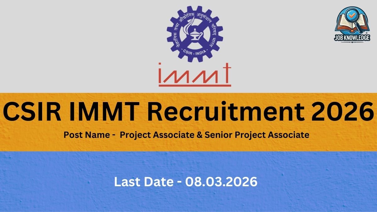 This recruitment notice is from the CSIR-Institute of Minerals and Materials Technology (IMMT) for the year 2026. The advertised positions are for Project Associate & Senior Project Associate. Interested candidates should note that the last date to submit applications is 08.03.2026. The graphic prominently displays the official CSIR-IMMT logo at the top center and the Job Knowledge branding in the upper right corner.