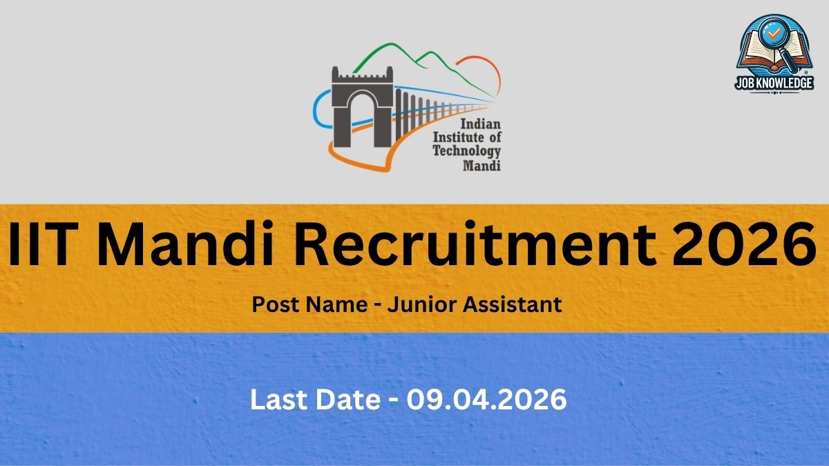 A job recruitment banner for IIT Mandi Recruitment 2026. The top section features the official Indian Institute of Technology Mandi logo on a grey background. The middle yellow band displays the text "IIT Mandi Recruitment 2026" and identifies the position as "Post Name - Junior Assistant." The bottom blue band states the application deadline: "Last Date - 09.04.2026." A "Job Knowledge" logo is also present in the top right corner.