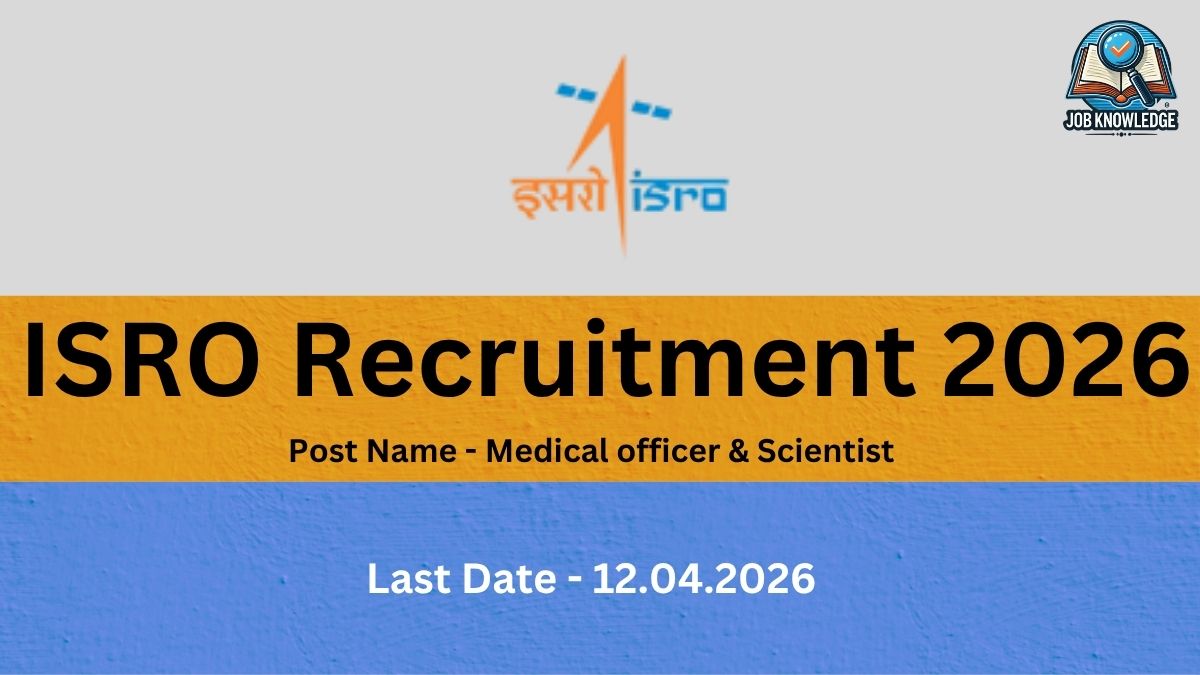 A job recruitment graphic for the Indian Space Research Organisation (ISRO). The image is organized into three horizontal colored sections: Top (Light Gray): Features the official ISRO logo (containing the text "इसरो" and "isro") in the center and a "Job Knowledge" logo in the top right corner. Middle (Orange/Yellow): Displays the heading "ISRO Recruitment 2026" in large, bold black text. Below the heading, it specifies the "Post Name - Medical officer & Scientist." Bottom (Blue): Shows the application deadline as "Last Date - 12.04.2026" in white text.