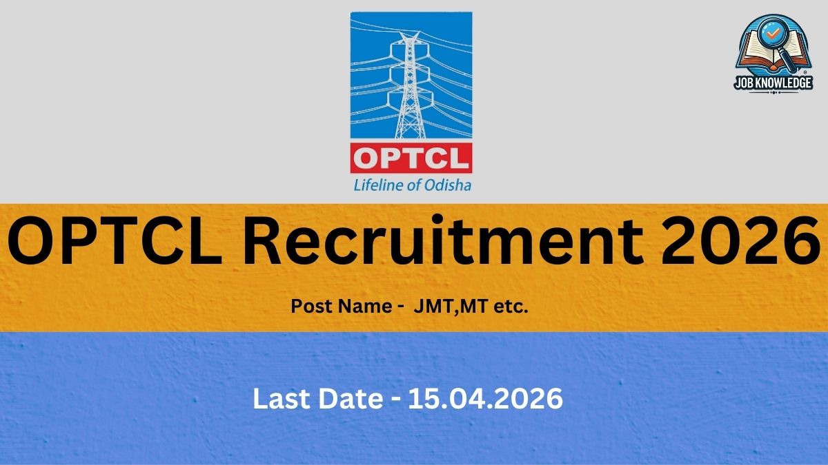 This recruitment notice is from OPTCL (Odisha Power Transmission Corporation Limited) for the year 2026. The advertised positions include JMT (Junior Management Trainee), MT (Management Trainee), etc.. Interested candidates should take note that the last date to submit applications for these roles is 15.04.2026. The graphic prominently displays the official OPTCL logo with the tagline "Lifeline of Odisha" at the top center and the Job Knowledge branding in the upper right corner.