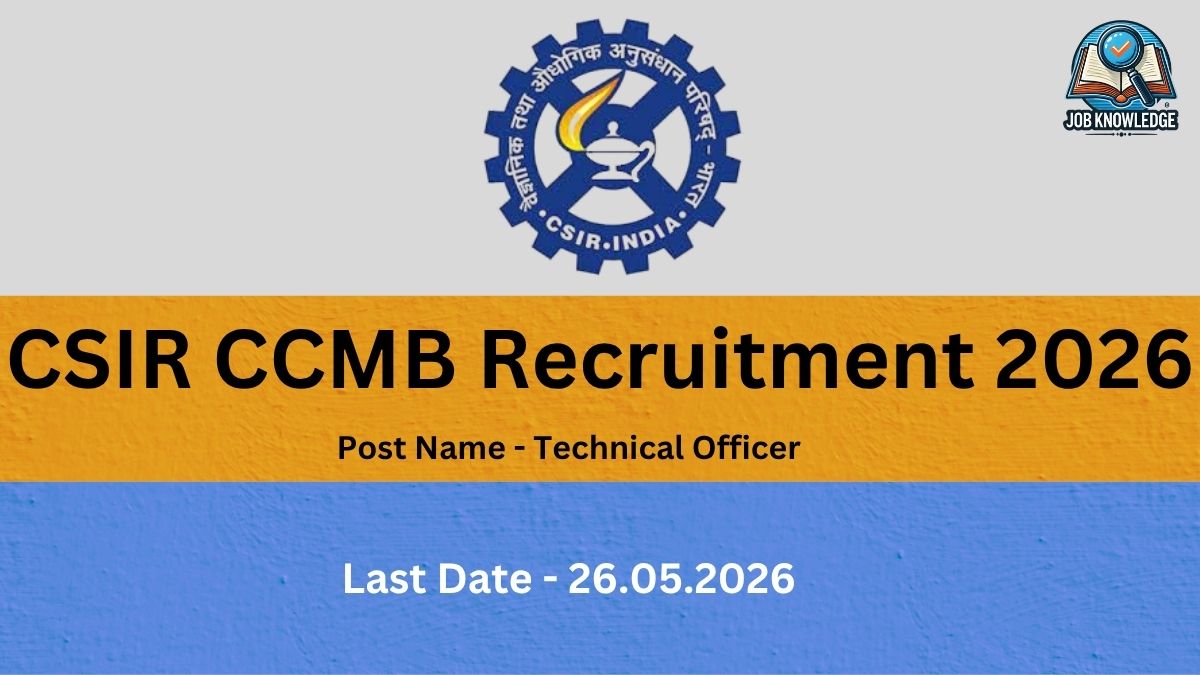 This recruitment advertisement is from the CSIR-Centre for Cellular & Molecular Biology (CCMB) for the year 2026. The notice announces a vacancy for the position of Technical Officer. Interested candidates should take note that the last date to submit applications for this role is 26.05.2026. Visually, the graphic features the official blue and white CSIR-India gear logo centered at the top and the Job Knowledge branding in the upper right corner. The information is presented over a background divided into three horizontal sections: light grey at the top, orange for the main recruitment title, and light blue at the bottom for the deadline.